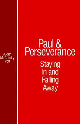 Paul and Perserverance: Staying in and Falling Away