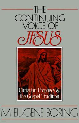 The Continuing Voice of Jesus: Christian Prophecy and the Gospel Tradition