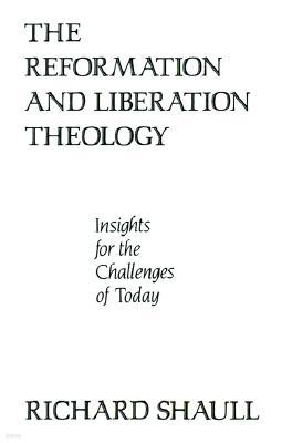 The Reformation and Liberation Theology: Insights for the Challenges of Today