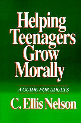 Helping Teenagers Grow Morally: A Guide for Adults