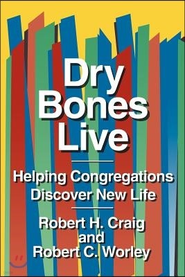 Dry Bones Live: Helping Congregations Discover New Life