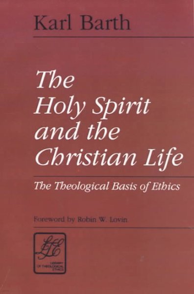 The Holy Spirit and the Christian Life: The Theological Basis of Ethics