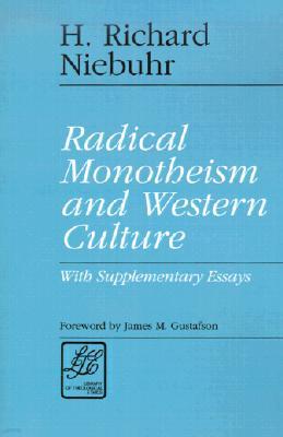 Radical Monotheism and Western Culture: With Supplementary Essays