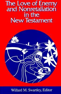 The Love of Enemy and Nonretaliation in the New Testament