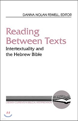 Reading Between Texts: Intertextuality and the Hebrew Bible