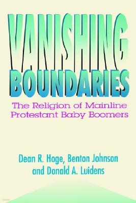 Vanishing Boundaries: The Religion of Mainline Protestant Baby Boomers