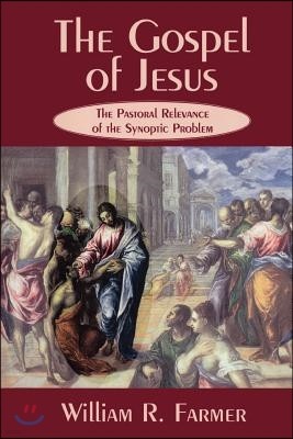 The Gospel of Jesus: The Pastoral Relevance of the Synoptic Problem