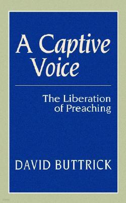 A Captive Voice: The Liberation of Preaching