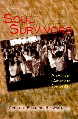 Soul Survivors: An African American Spirituality