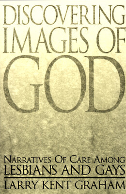 Discovering Images of God: Narratives of Care Among Lesbians and Gays