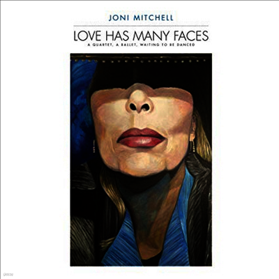 Joni Mitchell — Love Has Many Faces: A Quartet, A Ballet, Waiting To Be Danced 앨범 커버
