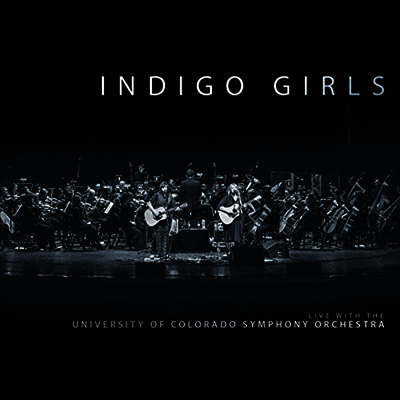 Indigo Girls — Indigo Girls Live With The University Of Colorado Symphony Orchestra (Triple Gatefold) 앨범 커버