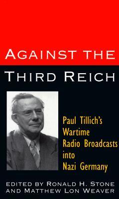 Against the Third Reich: Paul Tillich's Wartime Radio Broadcasts Into Nazi Germany