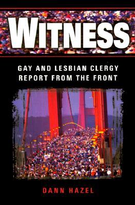 Witness: Gay and Lesbian Clergy Report from the Front