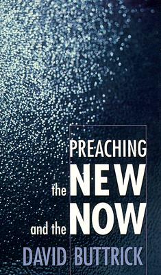 Preaching the New and the Now