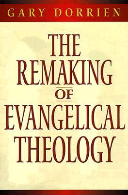 The Remaking of Evangelical Theology