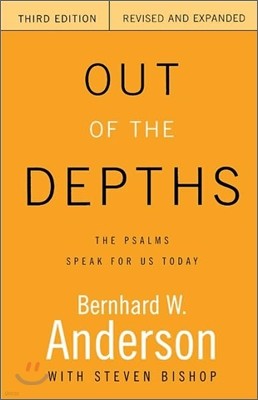Out of the Depths, Third Edition, Revised and Expanded: The Psalms Speak for Us Today