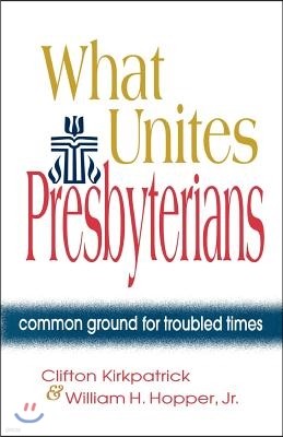 What Unites Presbyterians: Common Ground for Troubled Times