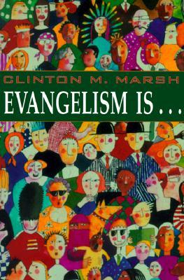 Evangelism Is. . .