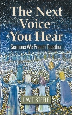 The Next Voice You Hear: Sermons We Preach Together