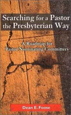 Searching for a Pastor the Presbyterian Way: A Roadmap for Pastor Nominating Committees