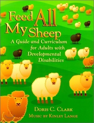 Feed All My Sheep: A Guide and Curriculum for Adults with Developmental Disabilities