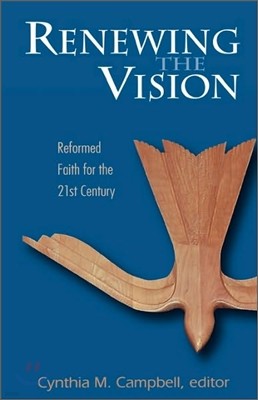 Renewing the Vision: Reformed Faith and Life for the Twenty-First Century