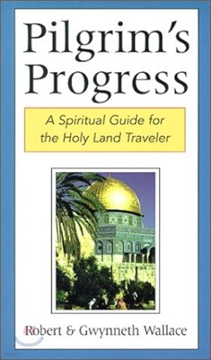 Pilgrim's Progress: A Spiritual Guide for the Holy Land Traveler