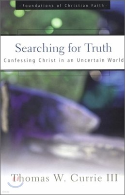 Searching for Truth: Confessing Christ in an Uncertain World