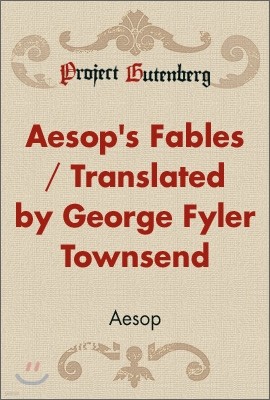 Aesop`s Fables / Translated by George Fyler Townsend