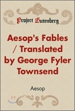 Aesop`s Fables / Translated by George Fyler Townsend