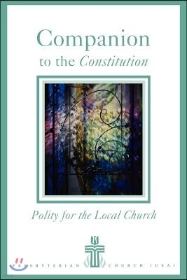 Companion to the Constitution: Polity for the Local Church