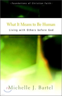 What It Means to Be Human: Living with Others Before God