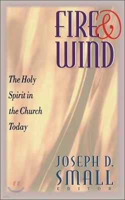 Fire and Wind: The Holy Spirit in the Church Today