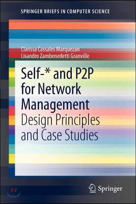 Self-* and P2P for Network Management: Design Principles and Case Studies