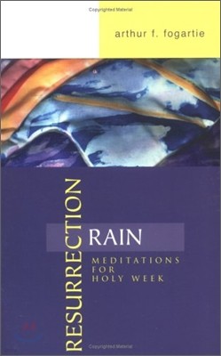 Resurrection Rain: Meditations for Holy Week