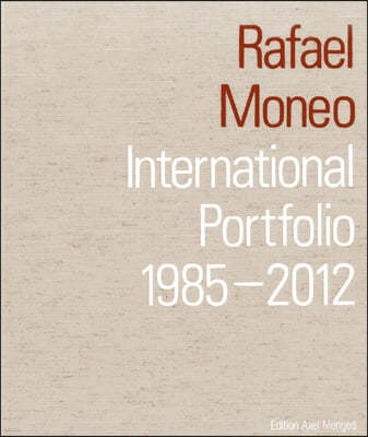 Rafael Moneo: International Portfolio 1985-2012