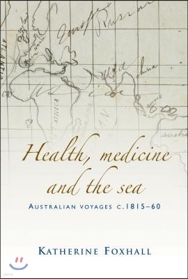 Health, Medicine, and the Sea: Australian Voyages, C.1815-60