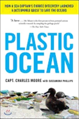 Plastic Ocean: How a Sea Captain's Chance Discovery Launched a Determined Quest to Save the Oceans