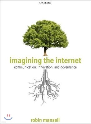 Imagining the Internet: Communication, Innovation, and Governance