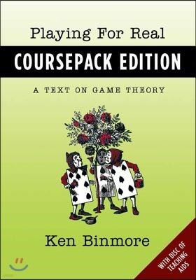 Playing for Real, Coursepack Edition: A Text on Game Theory