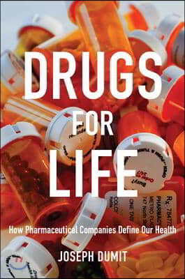 Drugs for Life: How Pharmaceutical Companies Define Our Health