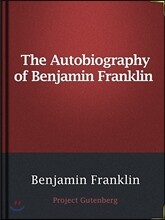 The Autobiography of Benjamin Franklin