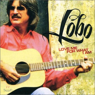 Lobo - Love Me For What I Am