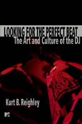 Looking for the Perfect Beat: The Art and Culture of the DJ