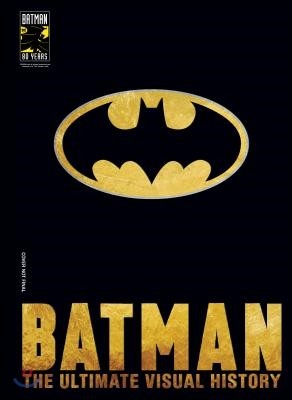 Batman: The Definitive History of the Dark Knight in Comics, Film, and Beyond