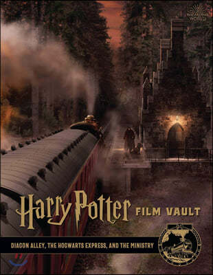 Harry Potter Film Vault: Volume 2: Diagon Alley, the Hogwarts Express, and the Ministry