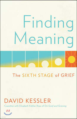 Finding Meaning: The Sixth Stage of Grief