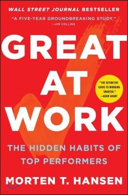 Great at Work: The Hidden Habits of Top Performers