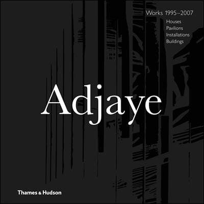 David Adjaye - Works 1995-2007: Houses, Pavilions, Installations, Buildings